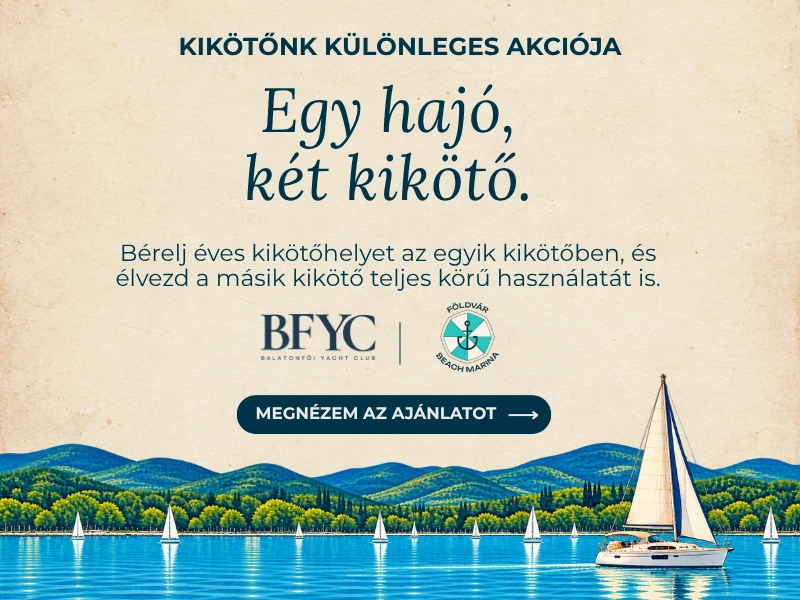 Egy hajó, két kikötő – a Balatonfői Yacht Club és a Földvár Beach Marina közös kikötői akciója